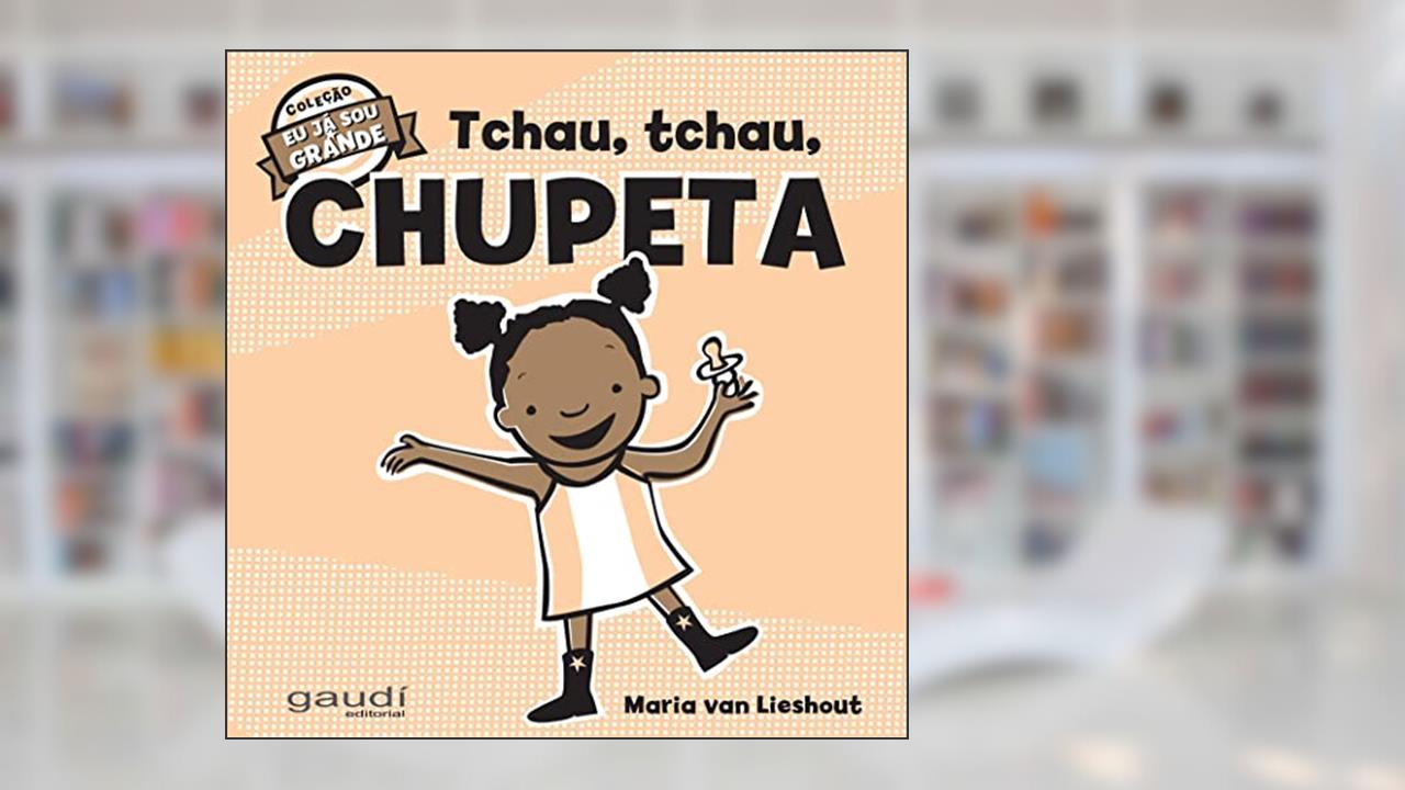 Capa de Tchau, Tchau, Chupeta, do autor Maria van Lieshout
