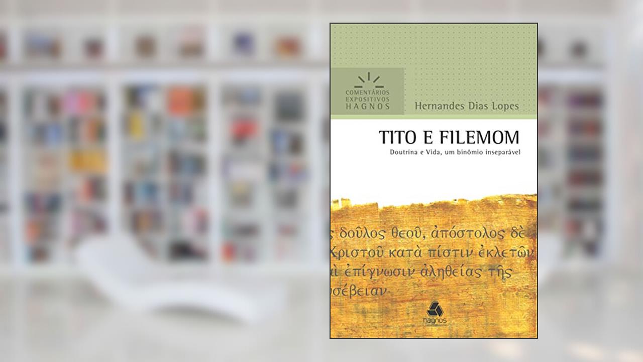 Capa de Tito e Filemom: Doutrina e vida, um binômio inseparável (Comentários expositivos Hagnos), do autor Hernandes Dias Lopes
