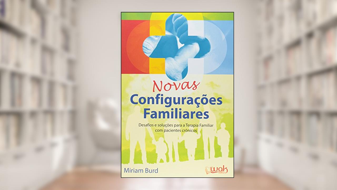 Capa de Novas Configurações Familiares. Desafios e Soluções Para a Tera, do autor Miriam Burd