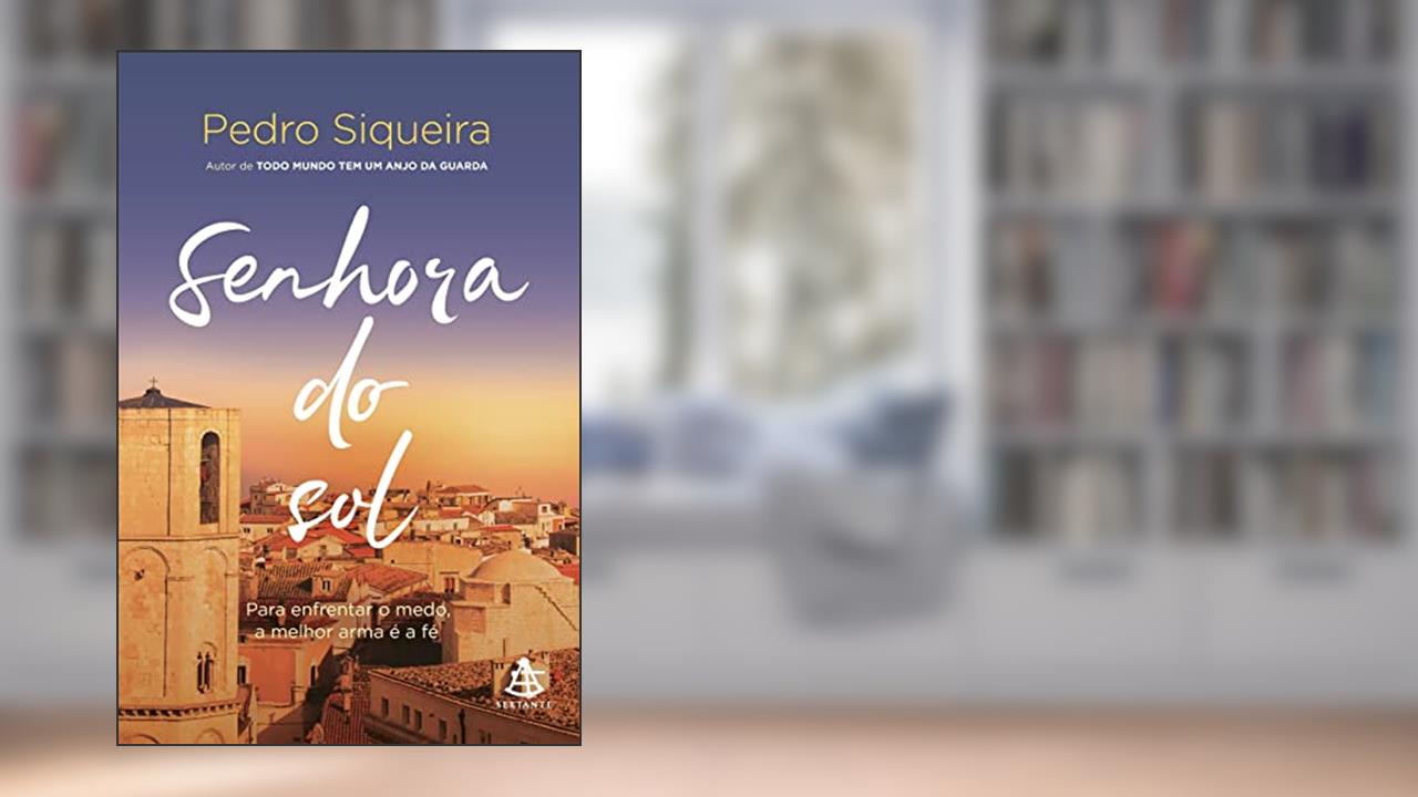 Capa de Senhora do sol: Para enfrentar o medo, a melhor arma é a fé: 3, do autor Pedro Siqueira