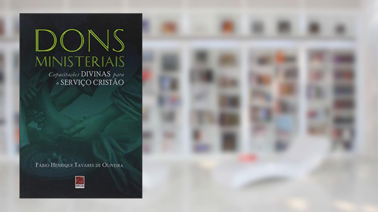 Capa de Dons Ministeriais - Capacitações Divinas Para O Serviço Cristão, do autor Fábio Henrique Tavares De Oliveira