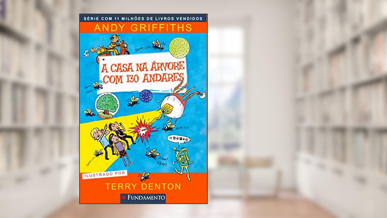 A Casa na Árvore com 130 Andares, do autor Andy Griffiths