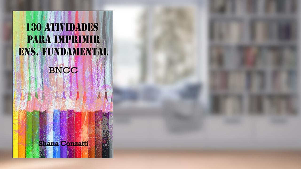 Capa de 130 Atividades para Imprimir: Ens. Fundamental I, do autor Shana Conzatti