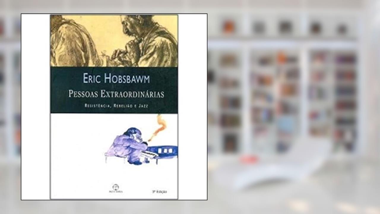 Capa de Pessoas Extraordinárias. Resistencia, Rebelião, do autor Eric J. Hobsbawm