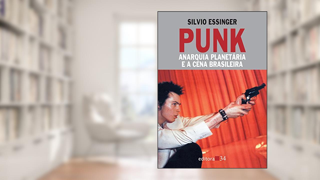 Capa de Punk: anarquia planetária e a cena brasileira, de Silvio Essinger