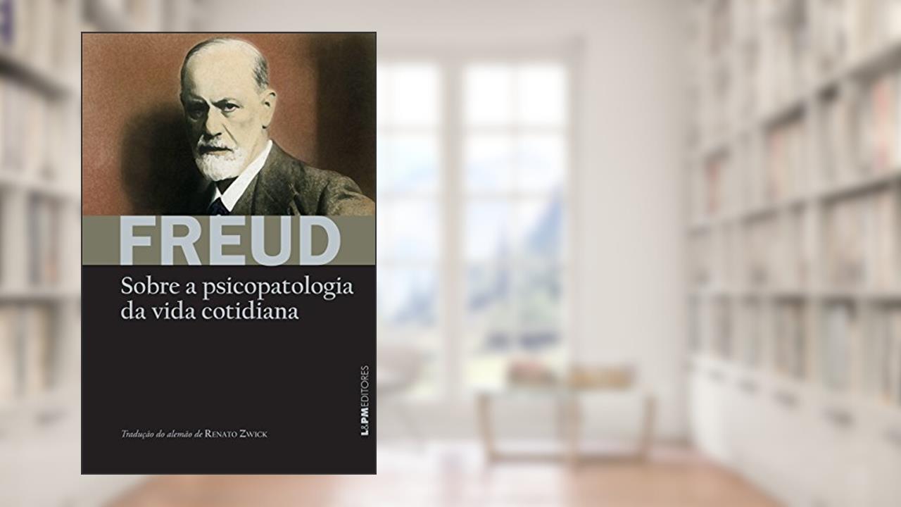 Capa de Sobre a Psicopatologia da Vida Cotidiana, do autor Sigmund Freud