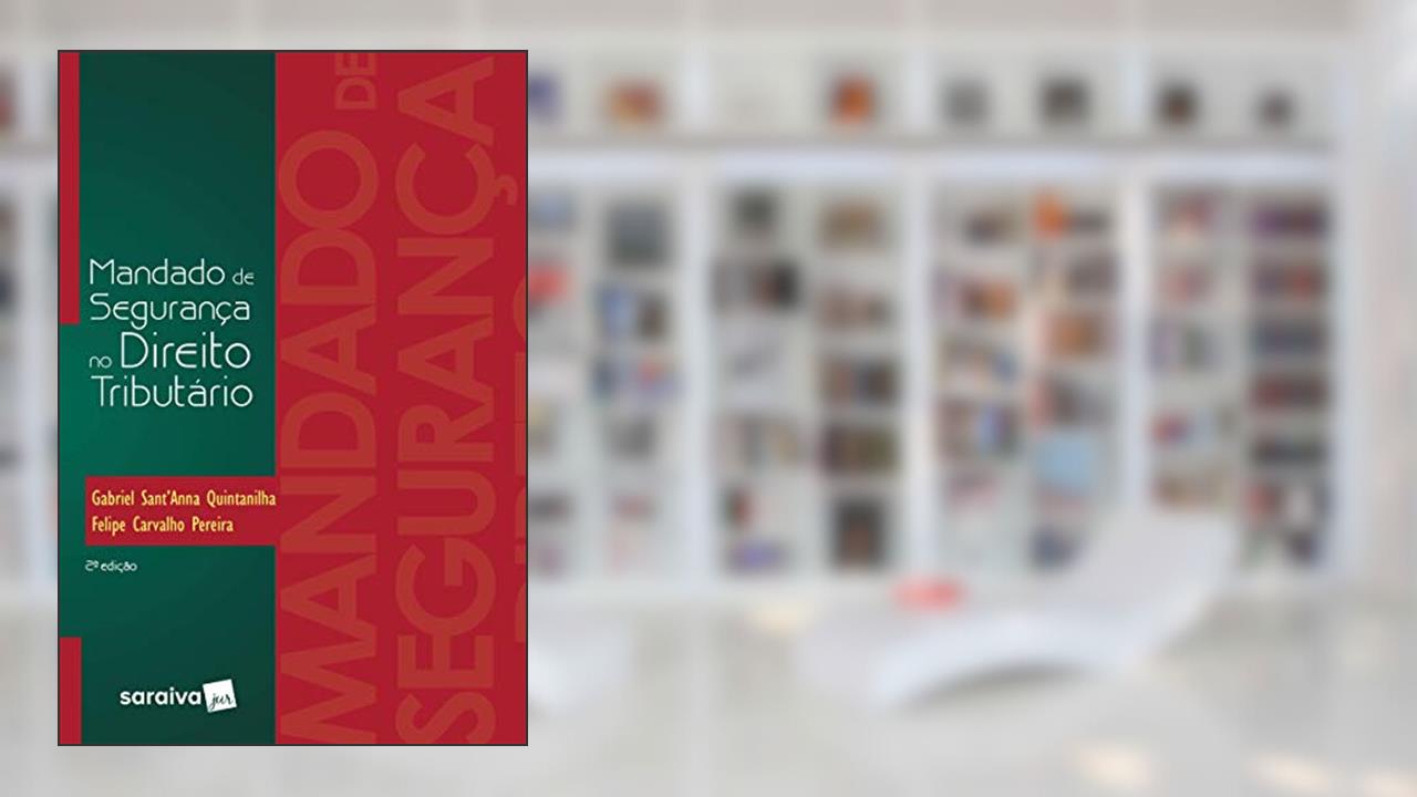 Capa de Mandado de segurança no direito tributário - 2ª edição de 2017, do autor Gabriel Sant Quintanilha; Felipe Carvalho Pereira