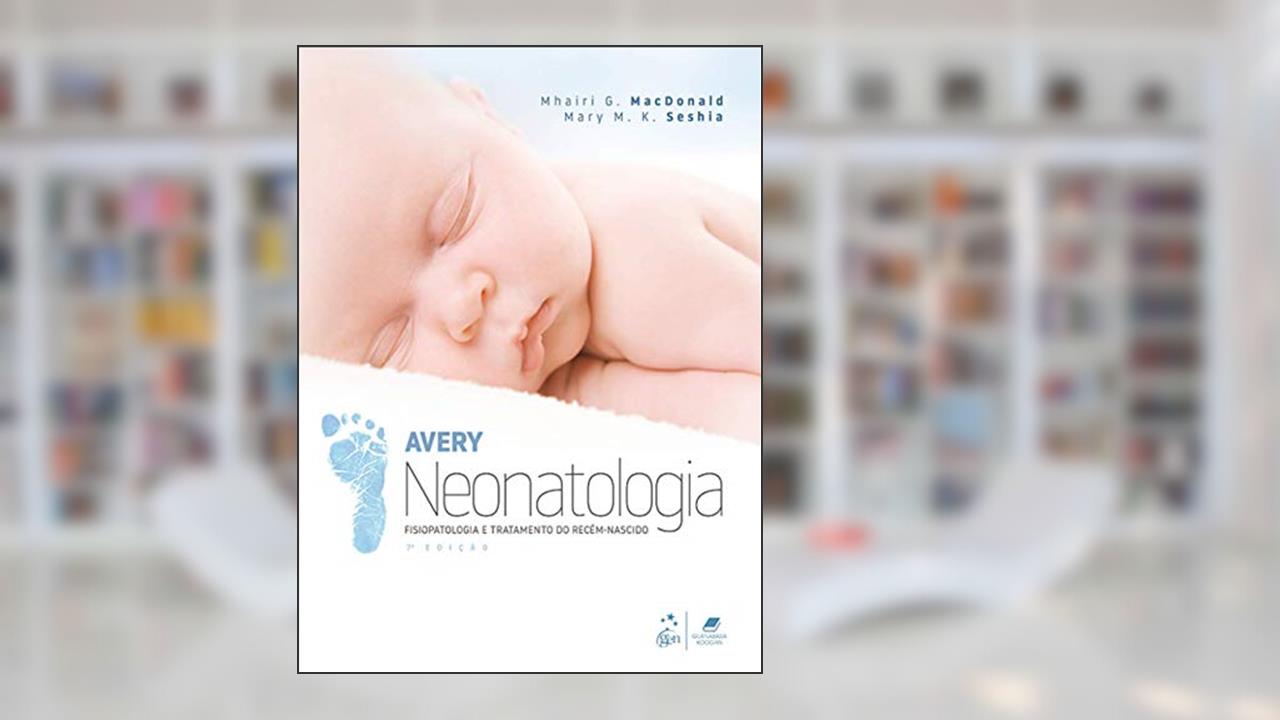 Capa de Neonatologia, Fisiopatologia e Tratamento do Recém-Nascido, do autor Mhairi G. MacDonald; Mary M. K. Seshia