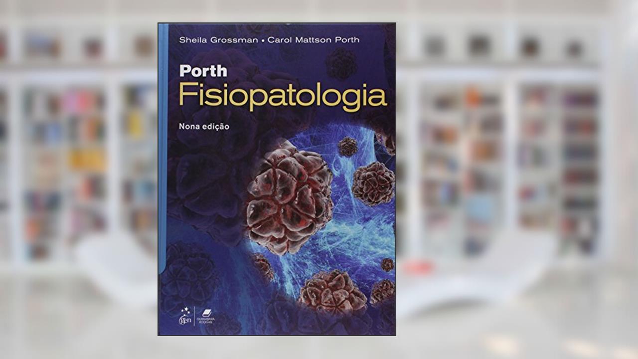 Capa de Porth - Fisiopatologia, do autor Sheila Grossman; Carol Mattson Porth