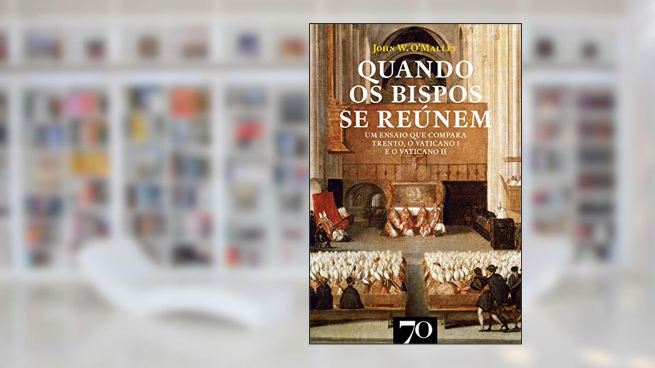 Capa de Quando os Bispos se Reúnem: um Ensaio que Compara Trento, o Vaticano I e o Vaticano II, do autor John W. O'Malley