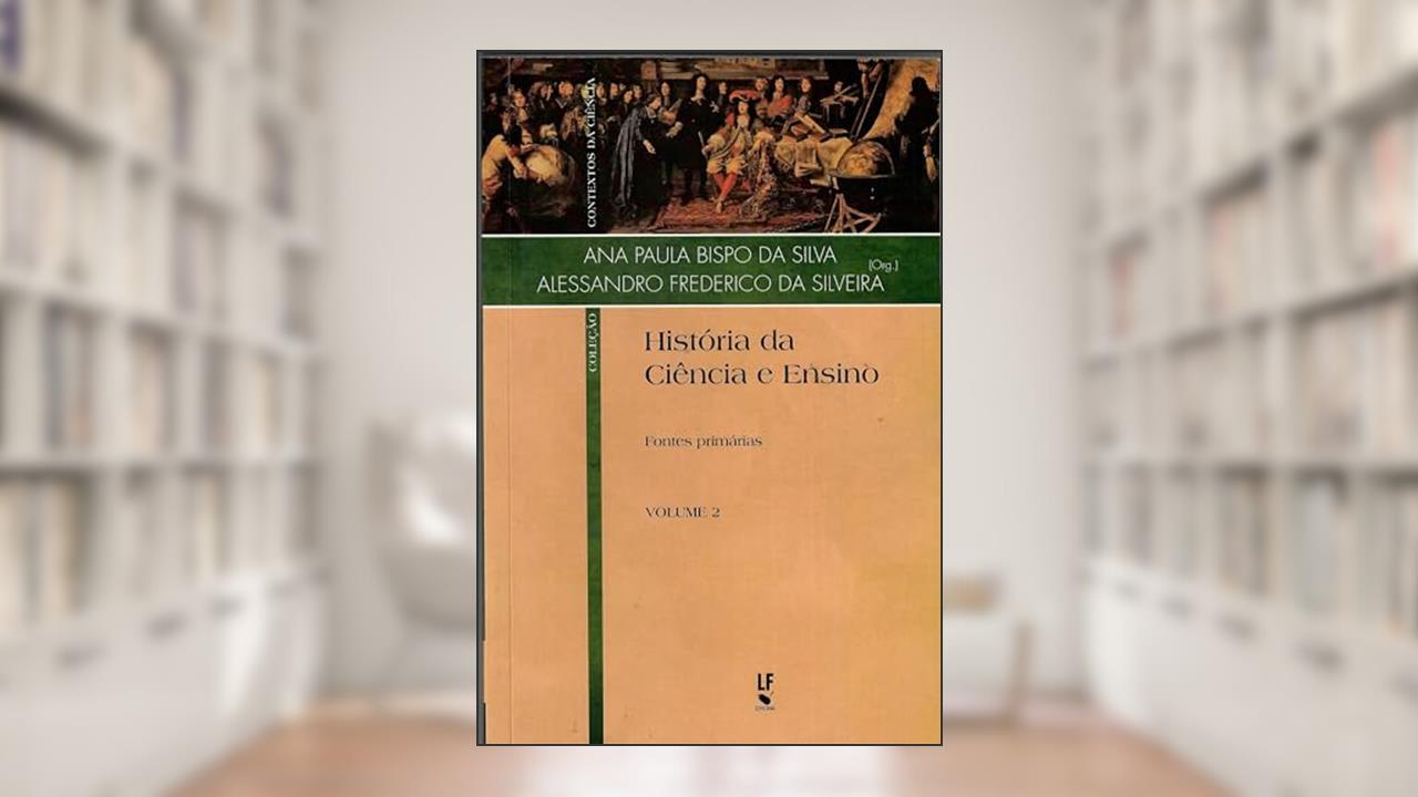 Capa de História da Ciência e Ensino: Fontes primárias: 2, do autor Ana Paulo Bispo da Silva; Alessandro Frederico da Silveira