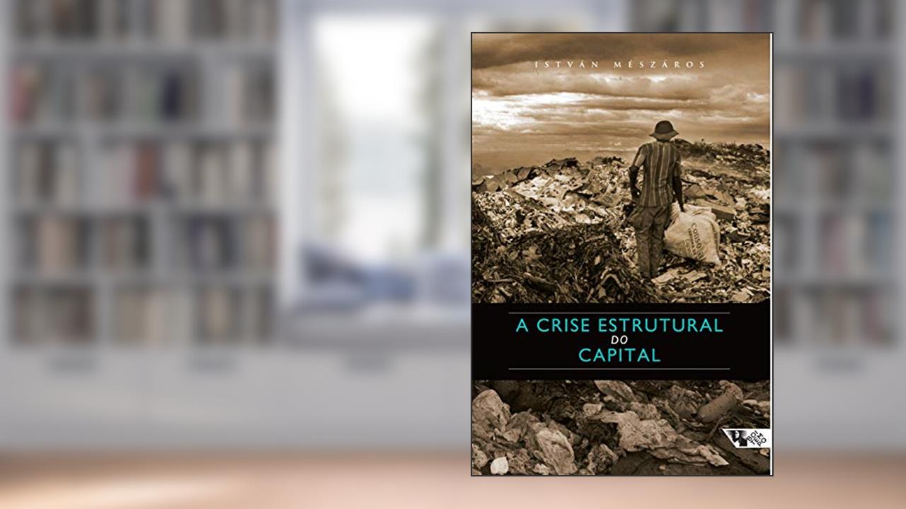 Capa de A Crise Estrutural do Capital, do autor István Mészáros