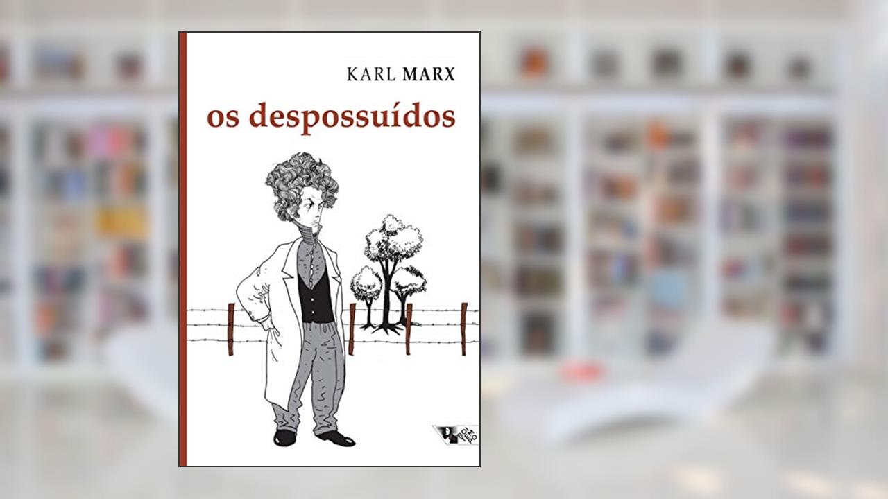 Capa de Os Despossuídos: Debates Sobre a lei Referente ao Furto de Madeira, do autor Karl Marx