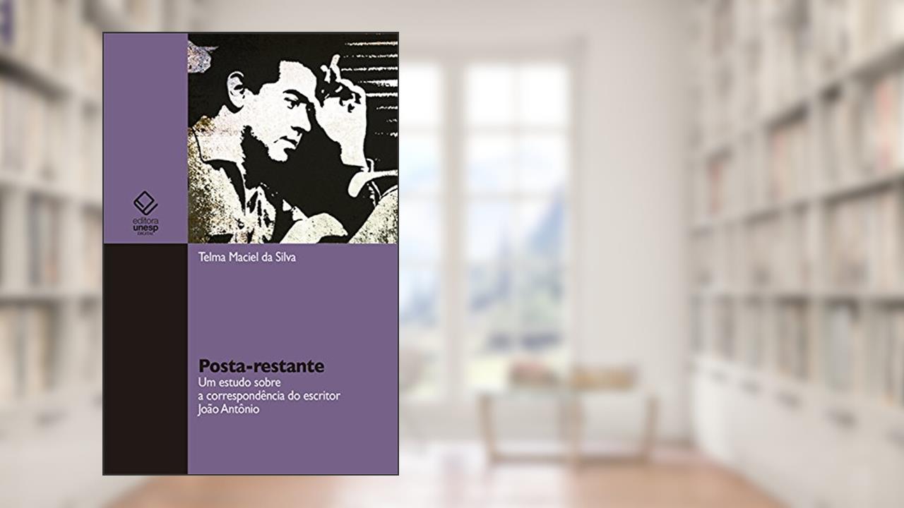 Capa de Posta-restante: Um estudo sobre a concorrência do escritor João Antônio, do autor Telma Maciel da Silva