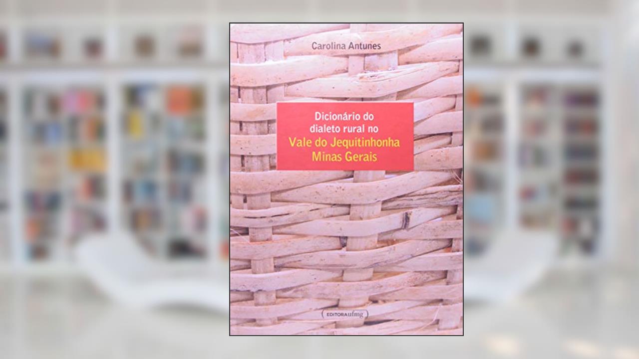 Capa de Dicionário do Dialeto Rural no Vale do Jequitinhonha - Minas Gerais, do autor Carolina Antunes