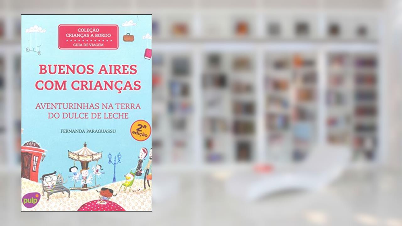 Capa de Buenos Aires com Crianças. Aventurinhas na Terra do Dulce de Leche, do autor Fernanda Paraguassu