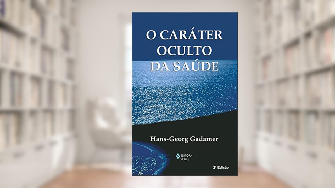 Capa de O caráter oculto da saúde, do autor Hans-Georg Gadamer
