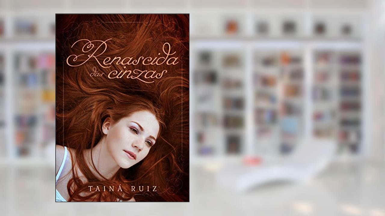 Capa de Renascida das Cinzas, do autor Tainá Ruiz