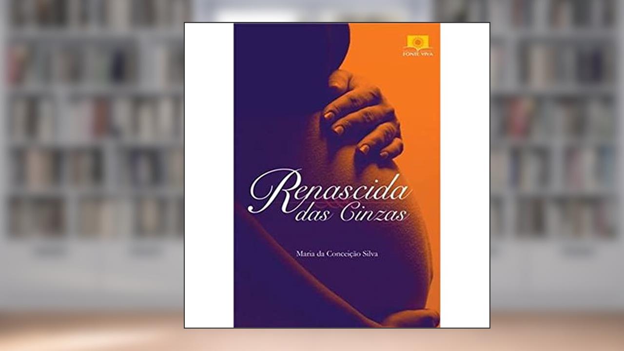 Capa de Renascida das Cinzas, do autor Maria da Conceição Silva