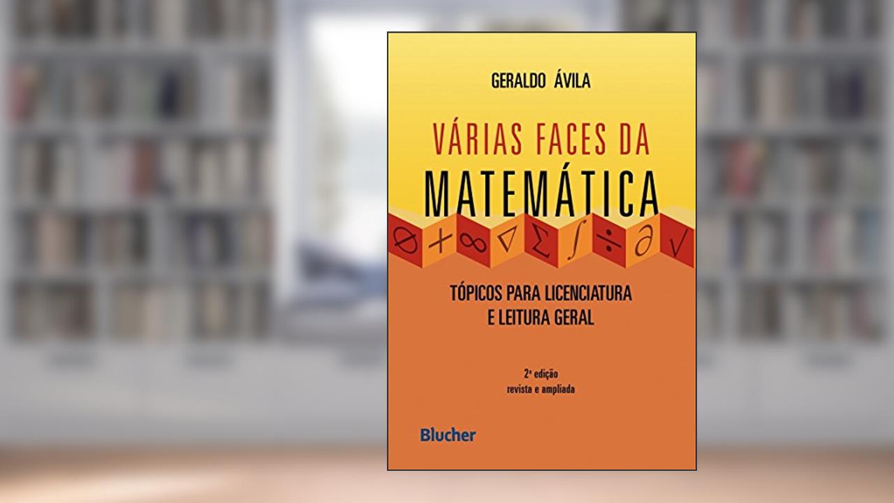 Capa de Várias Faces da Matemática: Tópicos Para Licenciatura e Leitura Geral, do autor Geraldo Ávila