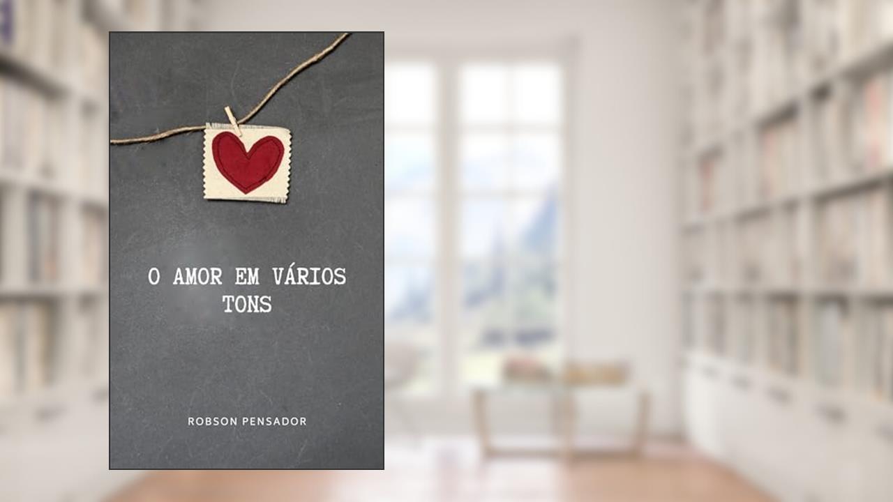 Capa de O Amor em Vários Tons, do autor Robson Pensador