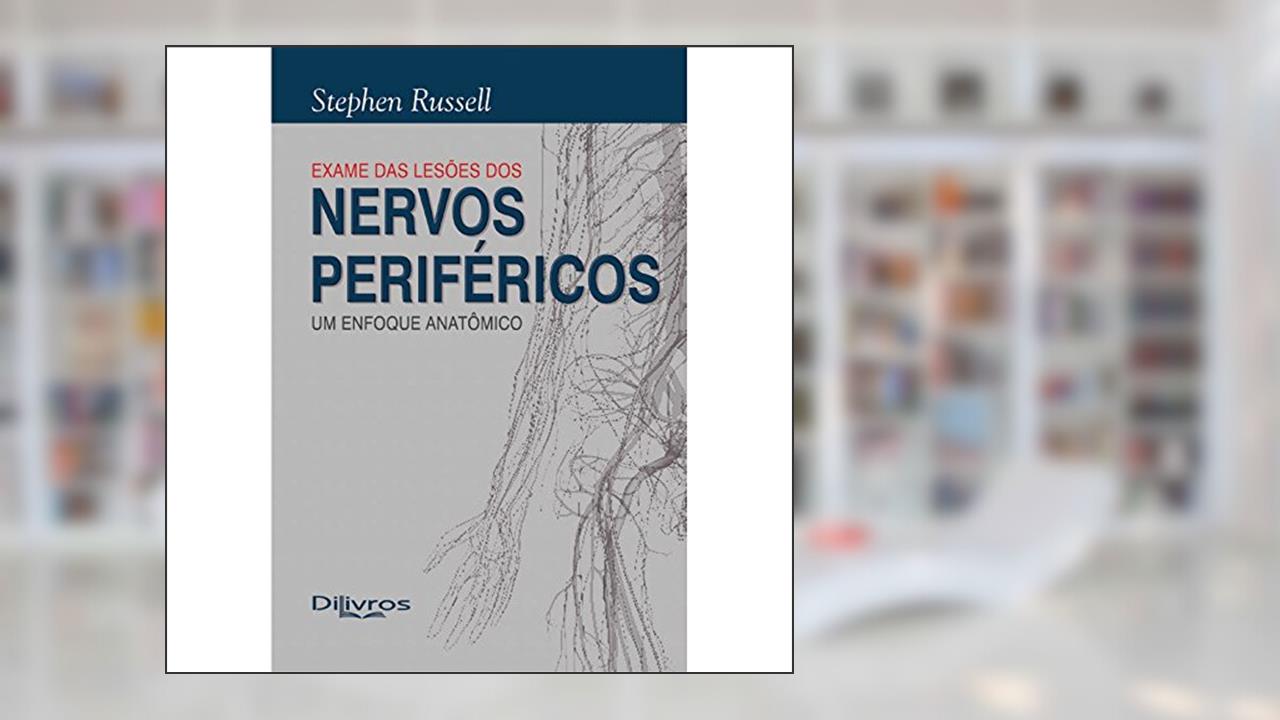Capa de Exame das Lesões dos Nervos Periféricos. Um Enfoque Anatômico, do autor Stephen Russell