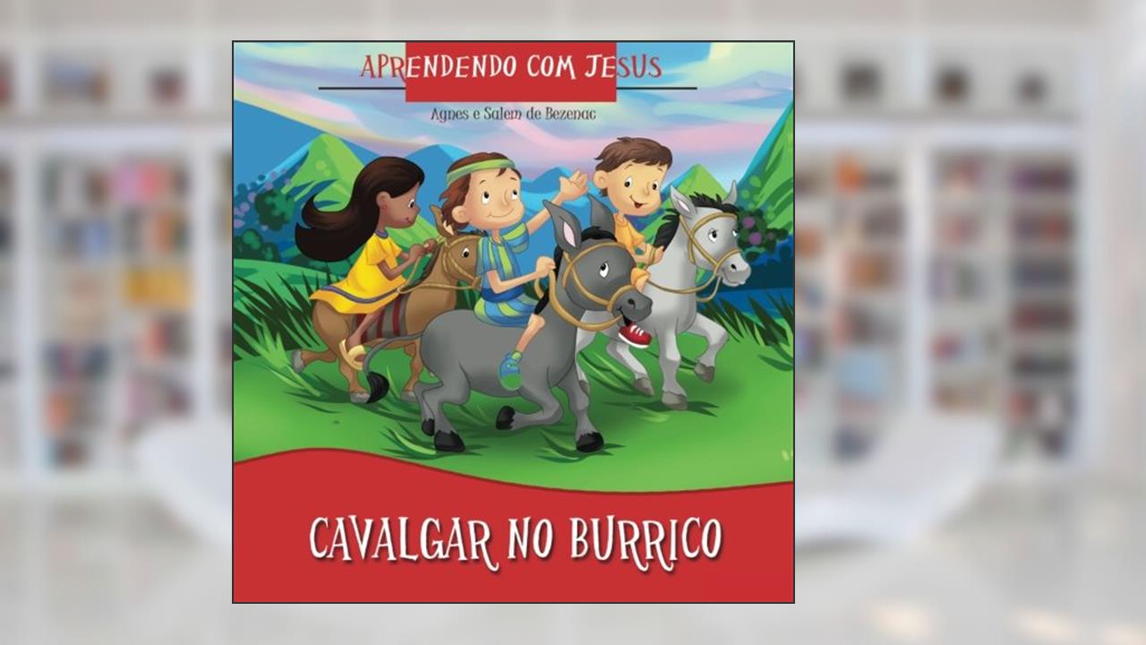 Capa de Cavalgar no Burrico: Aprendendo com Jesus (Portuguese Edition): Volume 3, do autor Agnes de Bezenac; Salem de Bezenac