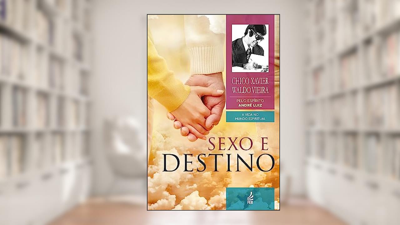 Capa de Sexo e Destino: Coleção A vida no mundo espiritual - livro 12, do autor Francisco Cândido Xavier; Waldo Vieira; André Luiz
