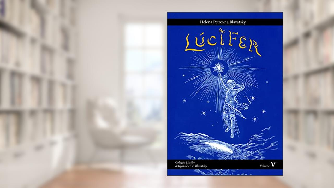 Capa de Lúcifer: Lúcifer - artigos de Helena Petrovna Blavatsky Volume 5 (Coleção Lúcifer), do autor Helena P. Blavatsky