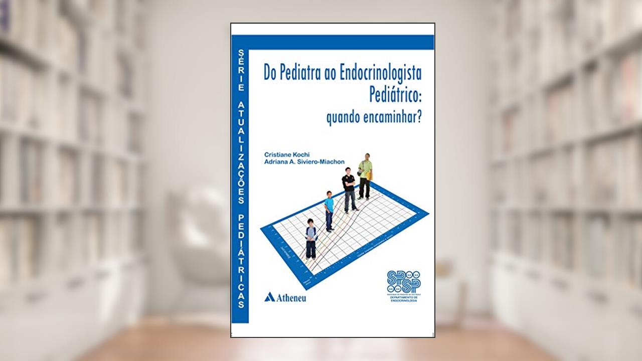 Capa de Do Pediatra ao Endocrinologista Pediátrico, do autor Cristiane Kochi; Adriana A. Siviero-Miachon