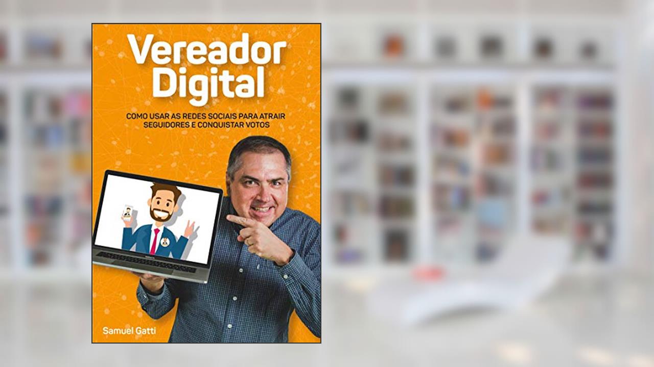 Capa de Vereador Digital: Como usar as redes sociais para atrair seguidores e conquistar votos, do autor Samuel Gatti