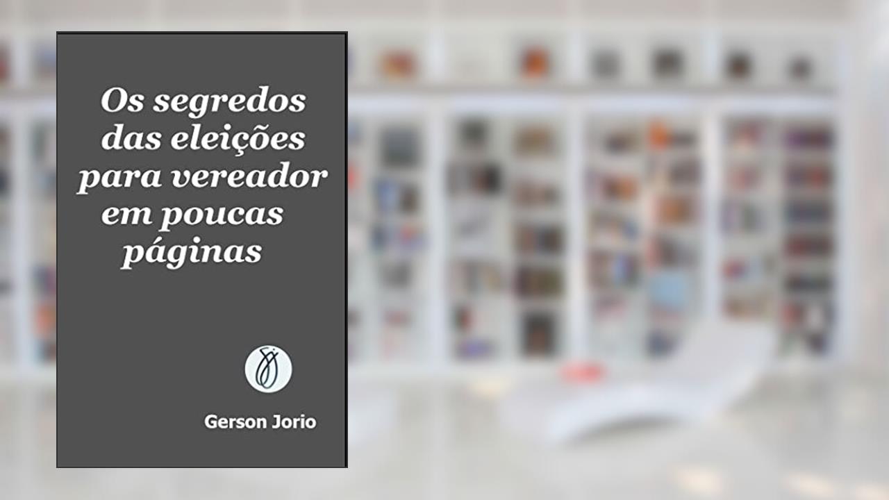 Capa de Os segredos das eleições para vereador em poucas páginas, do autor Gerson Jorio
