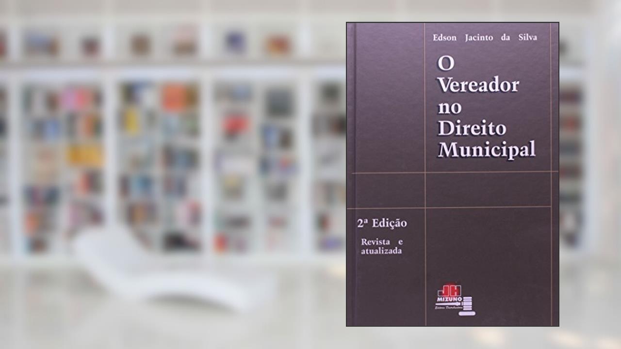 Capa de O Vereador no Direito Municipal, do autor Edson Jacinto da Silva