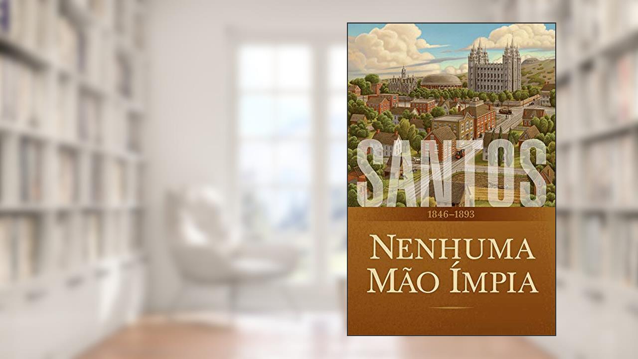 Capa de Santos: A História da Igreja de Jesus Cristo nos Últimos Dias, Volume 2: Nenhuma Mão Ímpia, 1846-1893, do autor The Church of Jesus Christ of Latter-day Saints