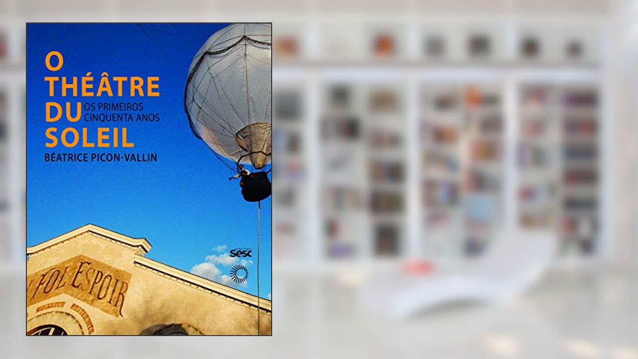Capa de O Théatre Du Soleil: os Primeiros Cinquenta Anos, do autor Béatrice Picon-Vallin