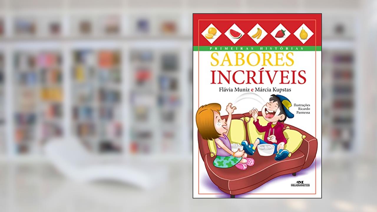 Capa de Sabores Incríveis, do autor Flávia Muniz; Márcia Kupstas