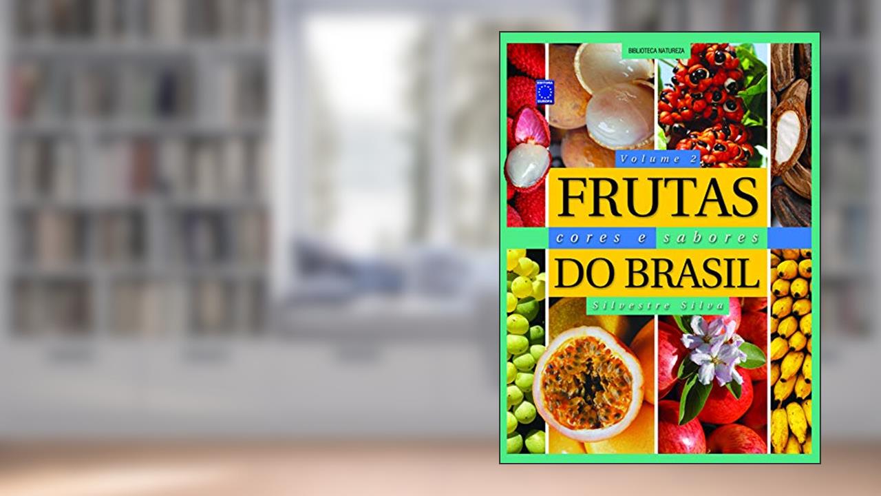 Capa de Frutas, Cores e Sabores do Brasil - Volume 2, do autor Silvestre Silva