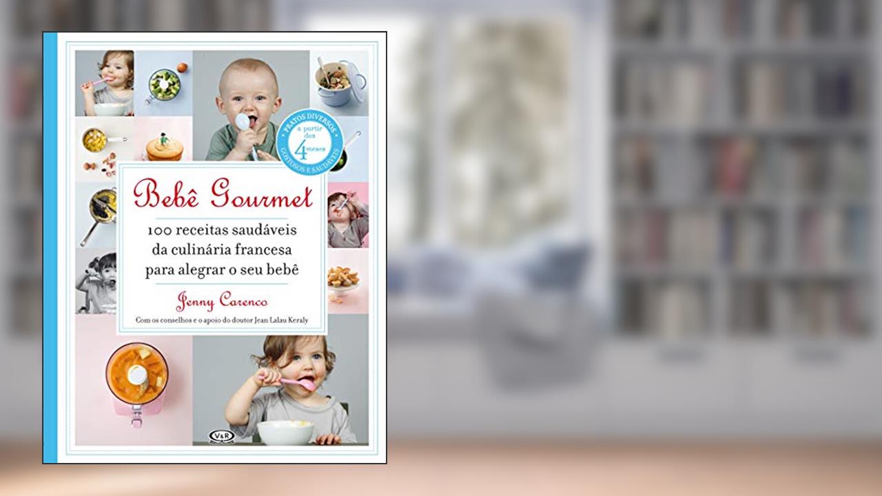 Capa de Bebê gourmet - 100 receitas saudáveis da culinária francesa para alegrar o seu bebê, do autor Jenny Carenco