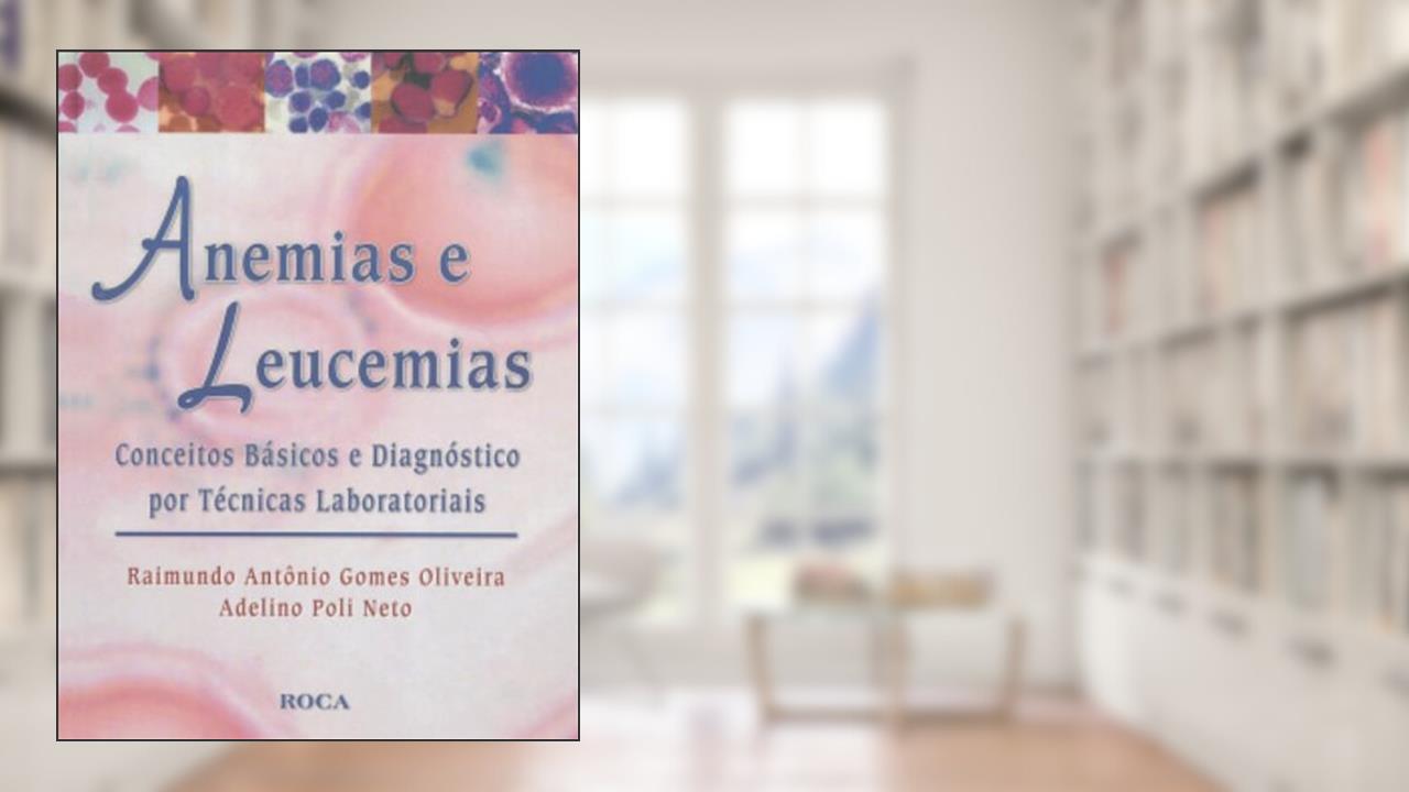 Capa de Anemias E Leucemias Conceitos Basicos E Diagnostico Por Tecnicas Laboratoriais, do autor Oliveira, Raimundo Antonio Gomes, Poli; Adelino Neto