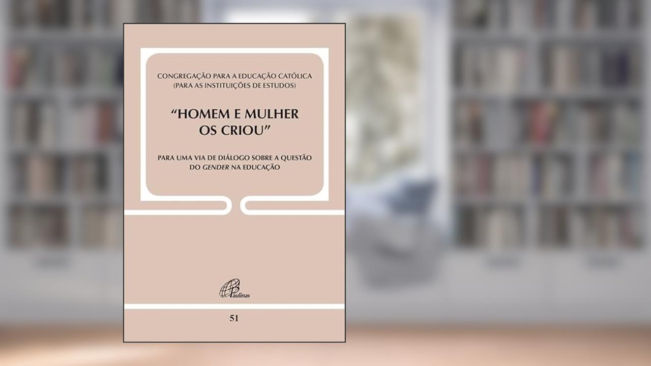 Capa de Homem e mulher os criou - Doc. 51: Para uma via de diálogo sobre a questão do gender na educação, do autor Congregação para a Educação Católica