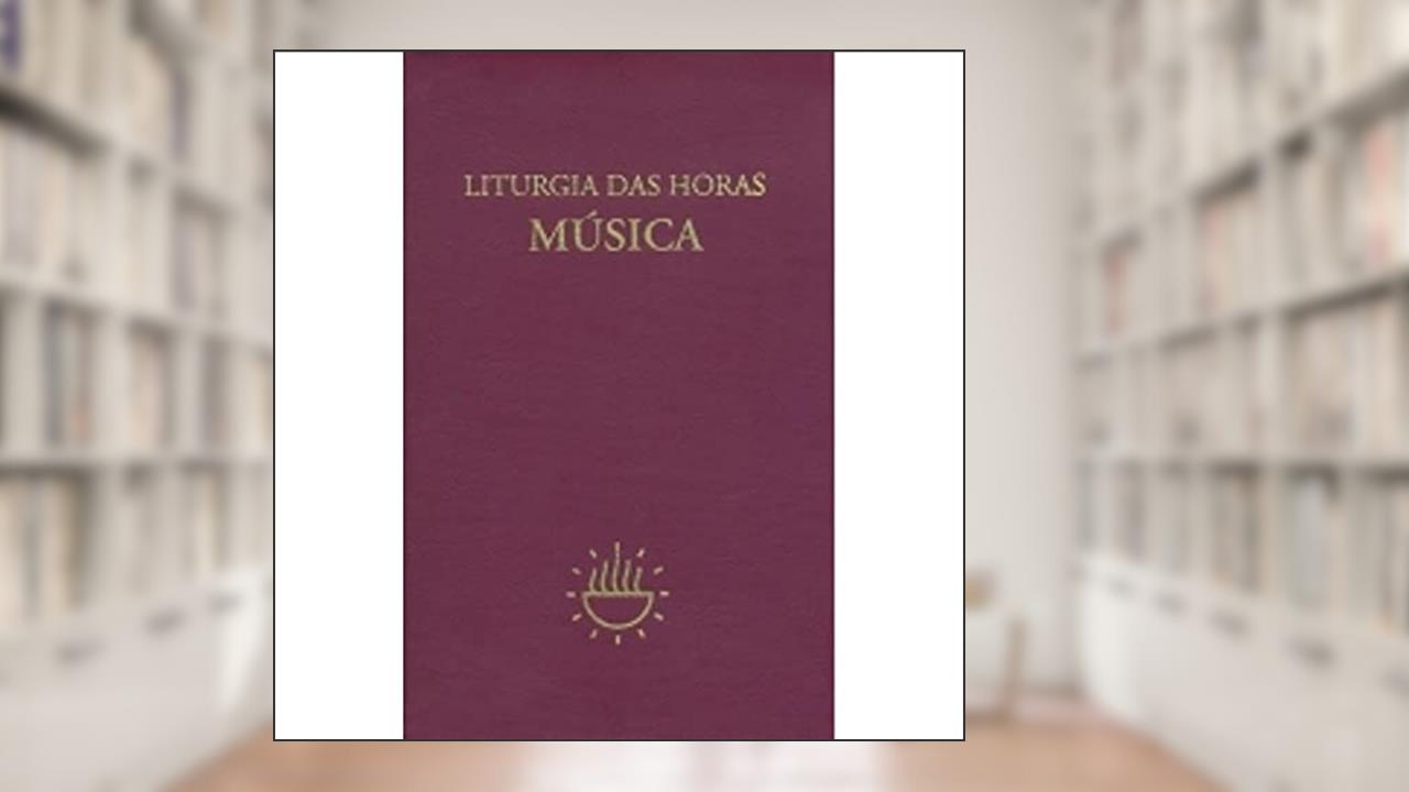 Capa de Liturgia das Horas - Música: Música, do autor Sagrada Congregação para o Culto Divino