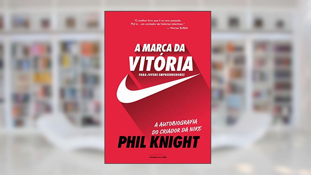 Capa de A Marca da Vitória - a Autobiografia do Criador da Nike Para Jovens Empreendedores, do autor Daniel Augusto Jr