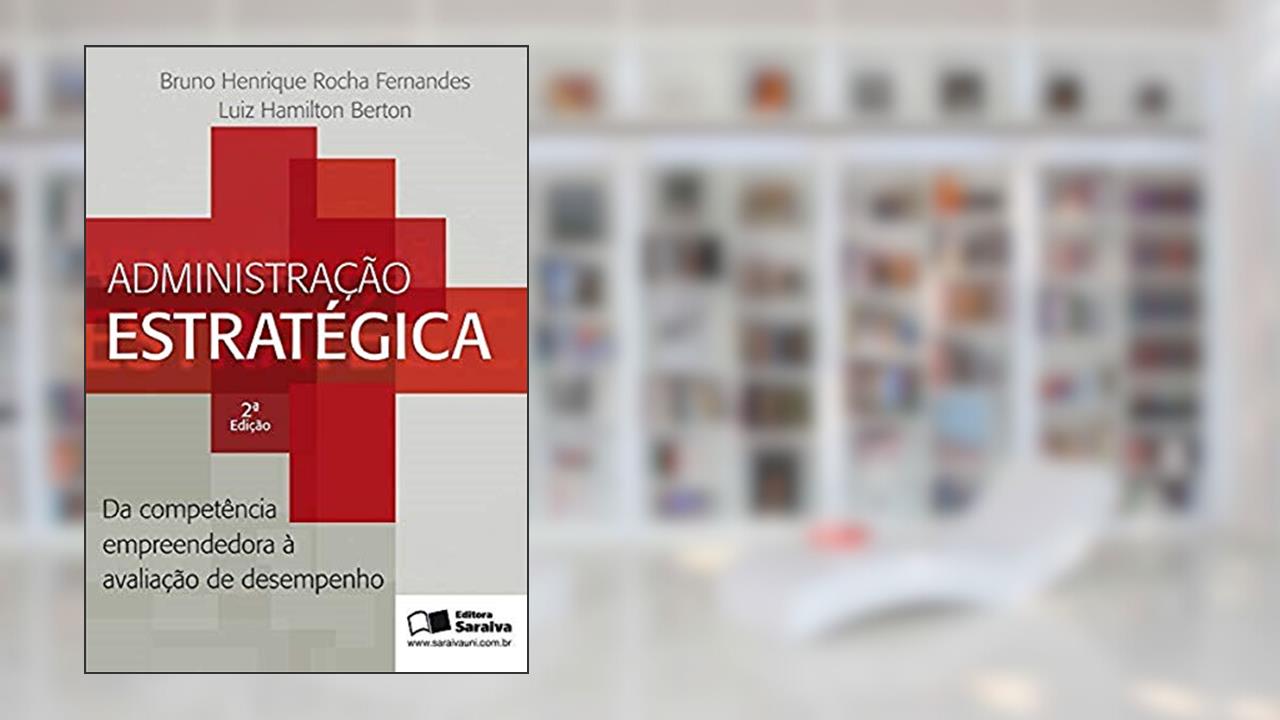 Capa de Administração estratégica: Da competência empreendedora à avaliação, do autor Luíz Hamilton Berton; Bruno Henrique Rocha Fernandes