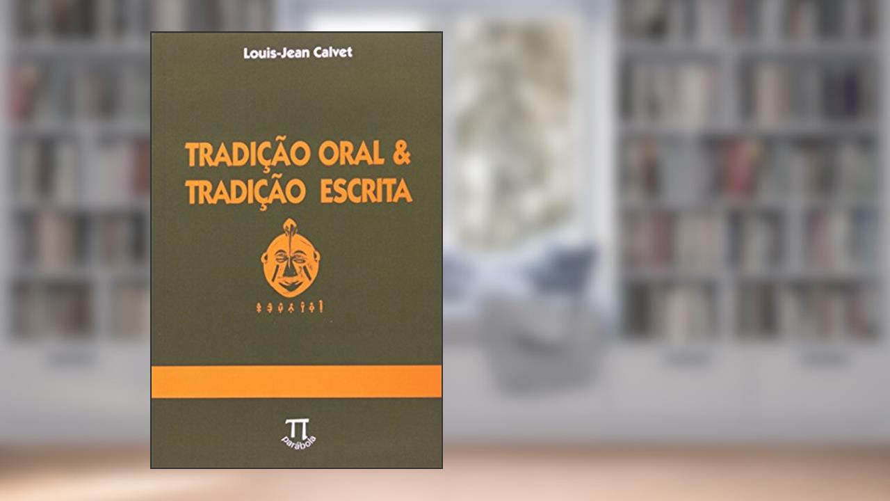 Tradição Oral & Tradição Escrita, do autor Louis-Jean Calvet