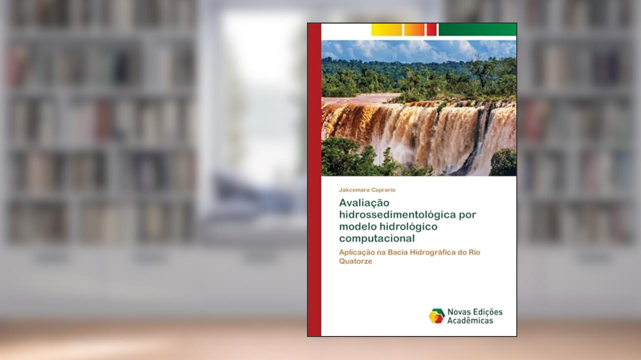 Capa de Avaliação hidrossedimentológica por modelo hidrológico computacional: Aplicação na Bacia Hidrográfica do Rio Quatorze, do autor Jakcemara Caprario