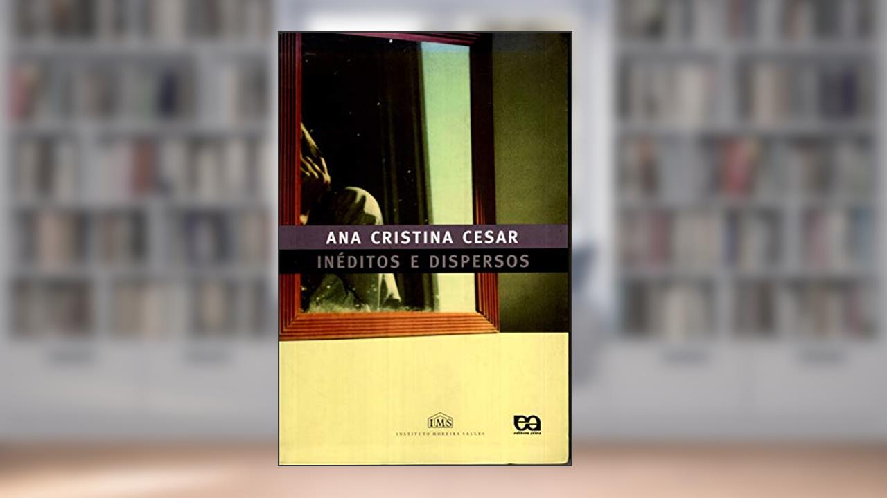 Capa de Inéditos e Dispersos, do autor Ana Cristina Cesar