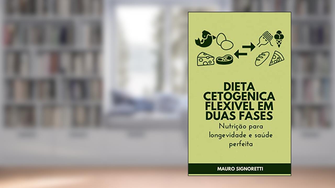 Capa de Dieta cetogenica flexivel em duas fases: Nutrição para longevidade e saúde perfeita, do autor Mauro Signoretti