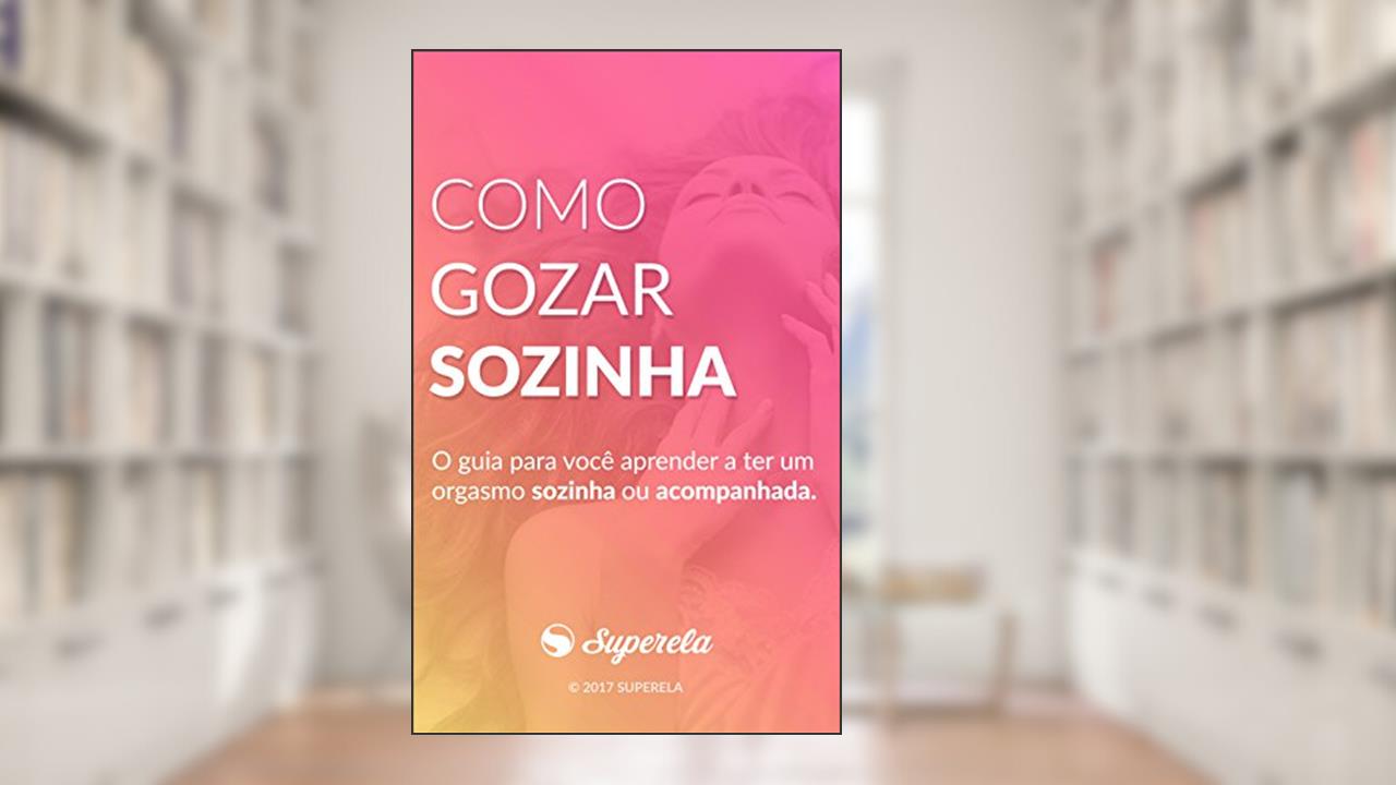 Capa de Como gozar sozinha: O guia para você aprender a ter um orgasmo sozinha ou acompanhada, do autor Site Superela