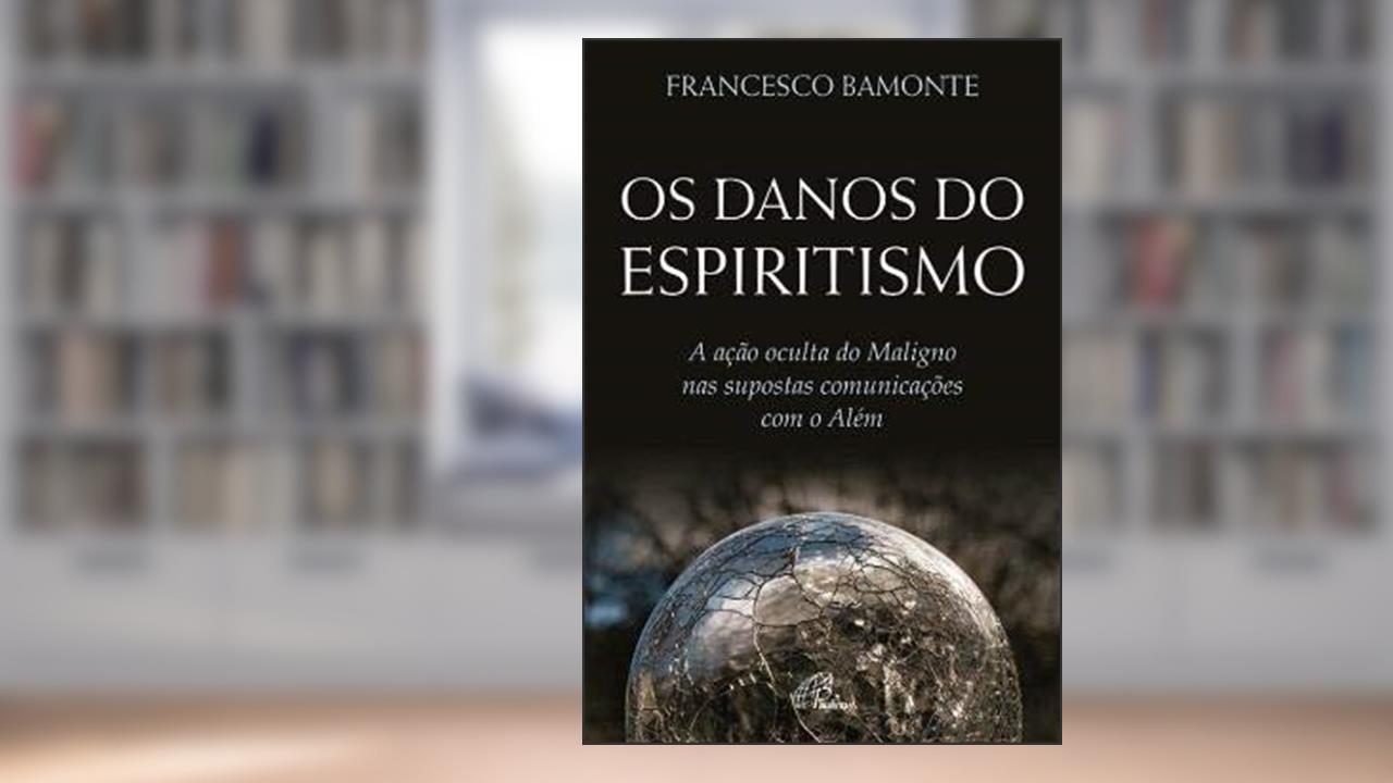 Capa de Os Danos do Espiritismo - a Ação Oculta do Maligno nas Supostas Comunicações com o Além, do autor Francesco Bamonte