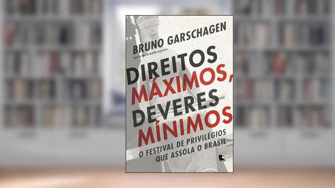 Capa de Direitos máximos, deveres mínimos: O festival de privilégios que assola o Brasil, do autor Bruno Garschagen